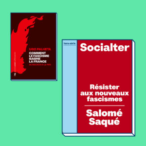 1 HORS-SÉRIE + « "Comment le fascisme gagne la France" de Ugo Palheta