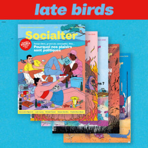 LATE BIRD / 1 NUMÉRO D'ÉTÉ + 1 AN D'ABONNEMENT À SOCIALTER